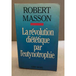 La Révolution diététique par l'eutynotrophie
