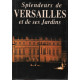 Splendeurs de Versailles et de ses jardins