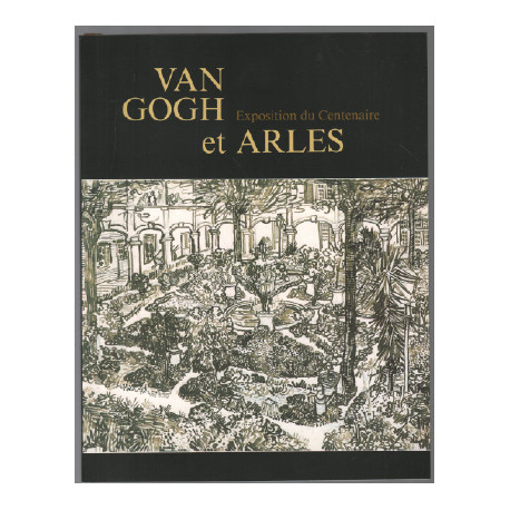 Van gogh et arles / exposition du centenaire 1989