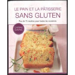 Le pain et la patisserie sans gluten (75 recettes)