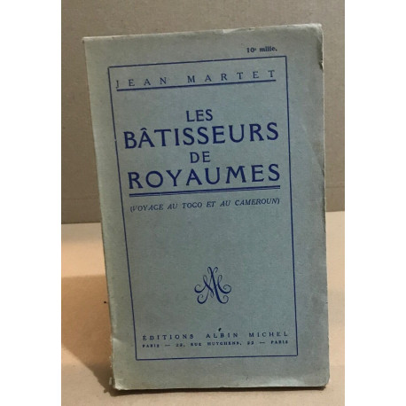 Les batisseurs de royaumes ( voyage au Togo et au Cameroun )
