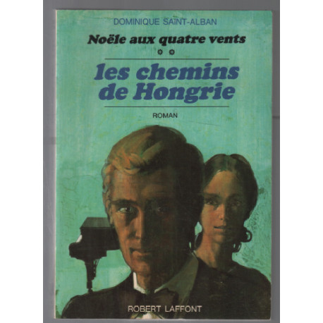 Les chemins de hongrie / noele aux quatre vents **