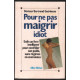 Pour ne pas maigrir idiot