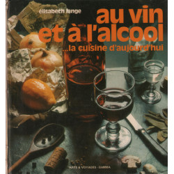Au vin et à l'alcool...la cuisine d'aujourd'hui