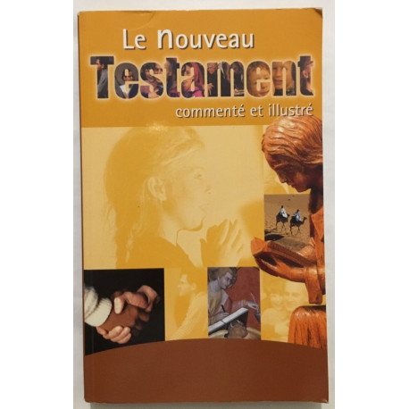 Le Nouveau Testament commenté et illustré