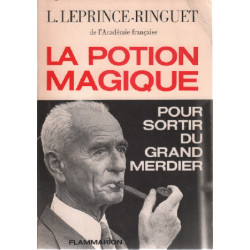 La potion magique / pour sortir du grand merdier