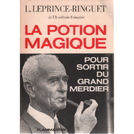 La potion magique / pour sortir du grand merdier