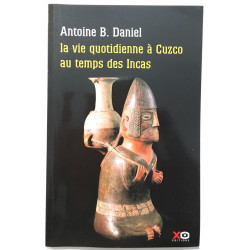 La vie quotidienne à CUZCO au temps des Incas