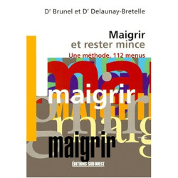Maigrir et rester mince. Une méthode 112 menus