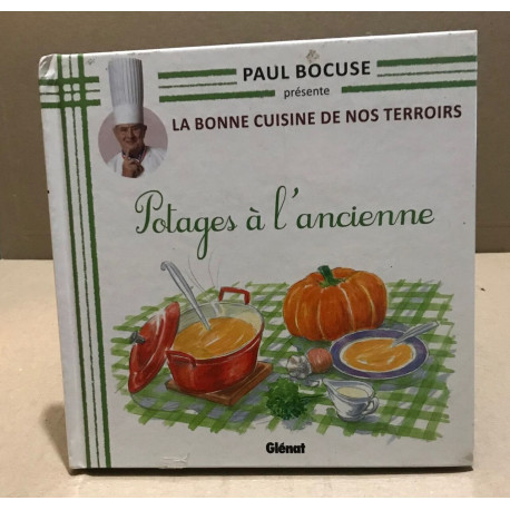 La Bonne Cuisine de Nos Terroirs T07 : potages à l'ancienne
