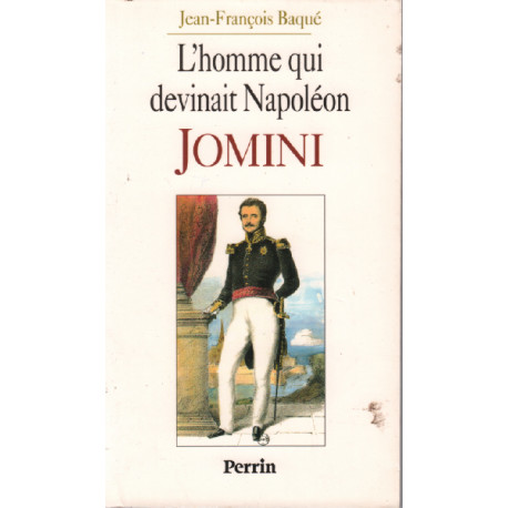 L'homme qui devinait Napoléon : Jomini