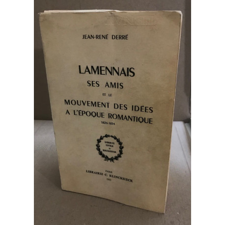 Lamennais et ses amis et le mouvement des idées à l'époque romantique