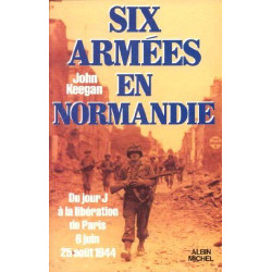 Six Armées En Normandie. Du Jour J À La Libération De Paris 6...