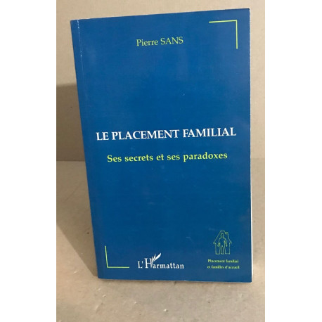 LE PLACEMENT FAMILIAL: Ses secrets et ses paradoxes