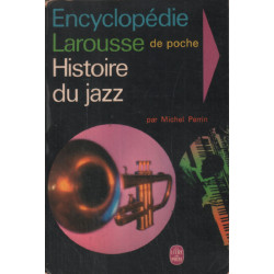 Histoire du jazz - encyclopédie larousse/ ed illustrée