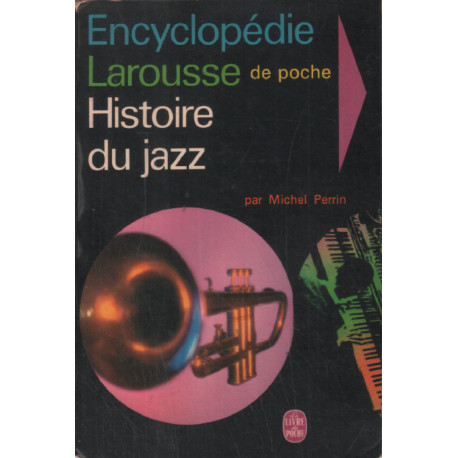 Histoire du jazz - encyclopédie larousse/ ed illustrée