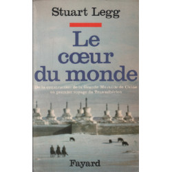 Le Coeur du monde : De la construction de la grande muraille de...