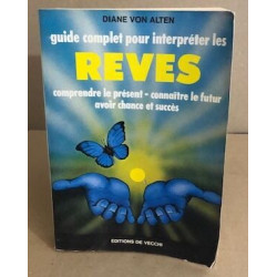 Guide complet pour interpréter les rêves. comprendre le présent -...