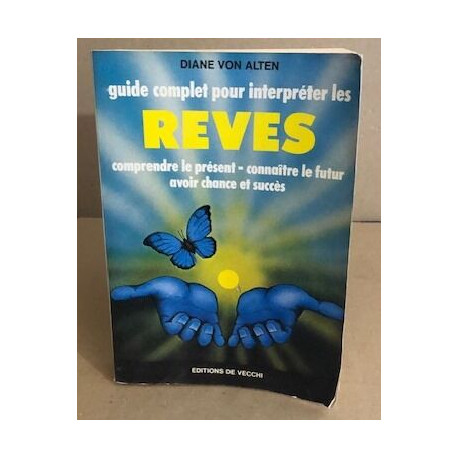 Guide complet pour interpréter les rêves. comprendre le présent -...