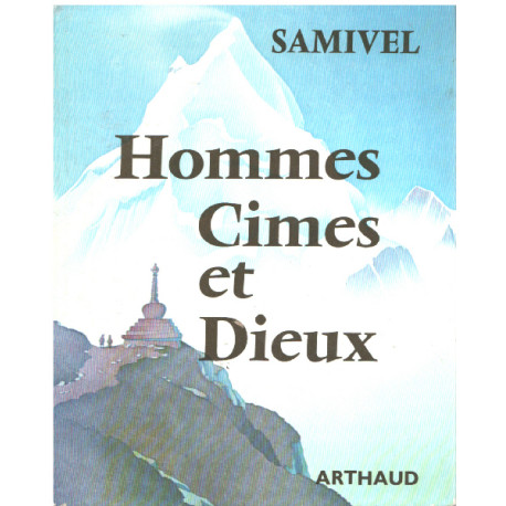 HOMMES CIMES ET DIEUX. Les grandes mythologies de l'altitude et la...