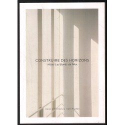 Construire les horizons : hôtel Les Bords de Mer (récit d'un...