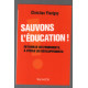 Sauvons l´éducation ! En famille les fondements à l´école les...