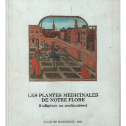 les plantes médicinales de notre flore (indigènes ou acclimatées )
