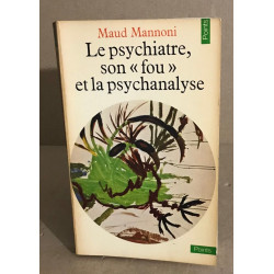 Le psychiatre son "fou" et la psychanalyse