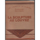 La sculpture au louvre / les musées d"'europe