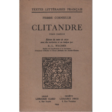 Clitandre / édition du texte de 1632 avec des variantes et un...