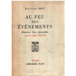 Au feu des évènements / memoires d'un journaliste / londres-alger...