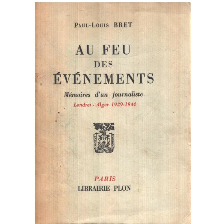 Au feu des évènements / memoires d'un journaliste / londres-alger...