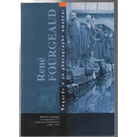René Fourgeaud : regards d'un photographe amateur 1866-1927