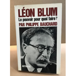 Léon Blum le pouvoir pour quoi faire