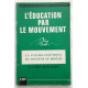 L' Education par le mouvement : la psycho-cinétique à l' age scolaire
