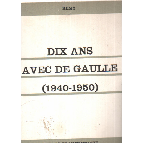 Dix ans avec de gaulle 1940-1950