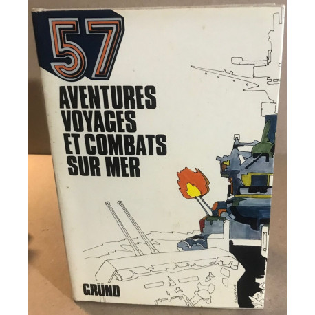 57 aventures voyages et combats sur mer