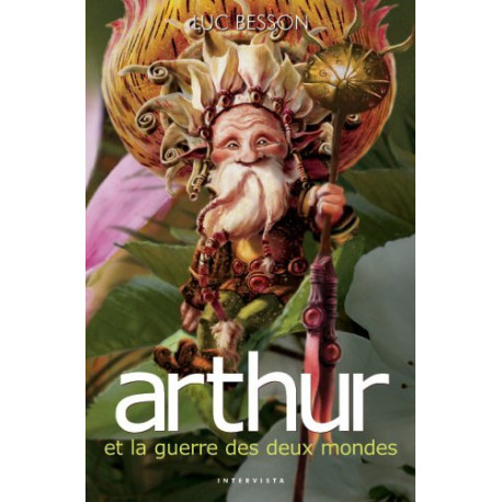 Arthur et les Minimoys tome 4 : Arthur et la guerre des deux mondes