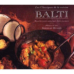 Balti les classiques de la cuisine : Recueil de recettes...