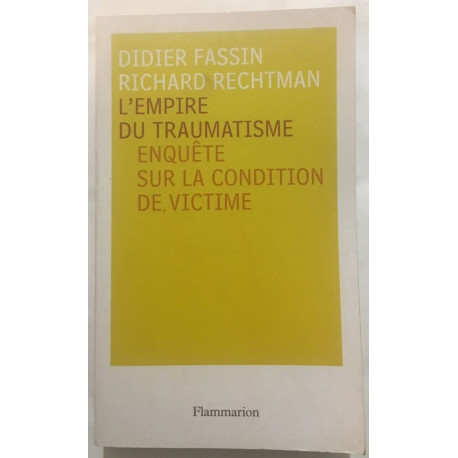 L'Empire du traumatisme : enquete sur la condition de victime