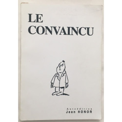 Le convaincu ou le périple d'un homme ordinaire à la recherche de...