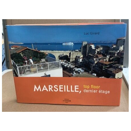 Marseille dernier étage : Marseille Top floor : Edition bilingue...