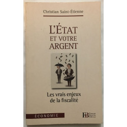 L'Etat et votre argent: Les vrais enjeux de la fiscalité