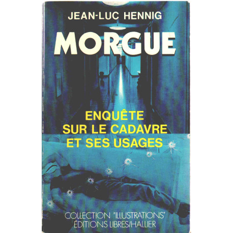 Morgue / enquete sur le cadavre et ses usages