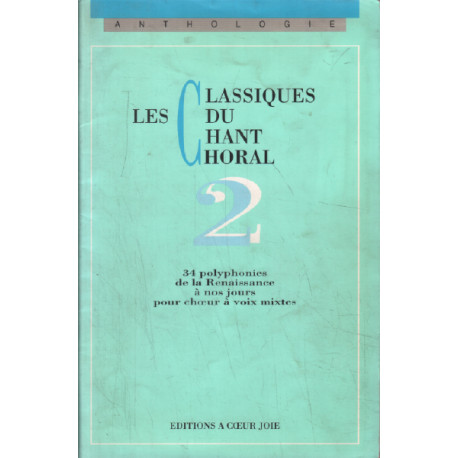 Les classiques du chant choral 2 / 34 polyphonies de la...