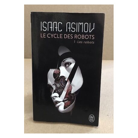 Le cycle des robots Tome 1 : Les robots