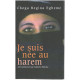 Je suis née au Harem/ recit présenté par Calixthe Beyala