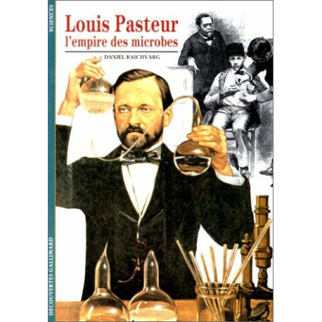 Louis Pasteur l'empire des microbes