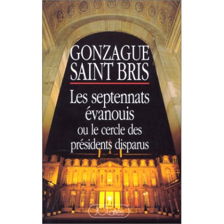 Les septennats évanouis ou Le cercle des présidents disparus