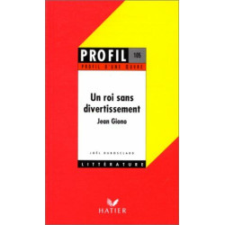 Profil d'une oeuvre : Un roi sans divertissement Jean Giono